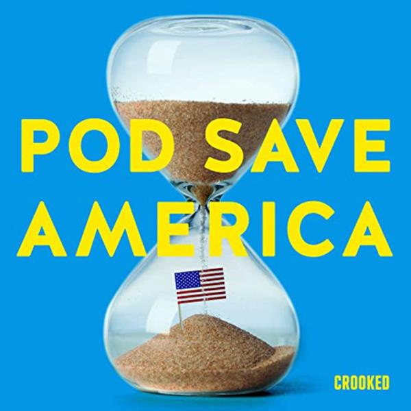 "Pod Save America" is one of the country'st most listened-to podcasts.